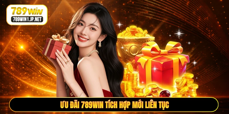 Ưu đãi 789WIN tích hợp mới liên tục Ưu đãi 789WIN tích hợp mới liên tục